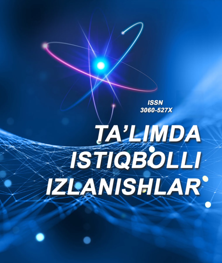 Ta'limda Istiqbolli Izlanishlar xalqaro ilmiy metodik jurnal